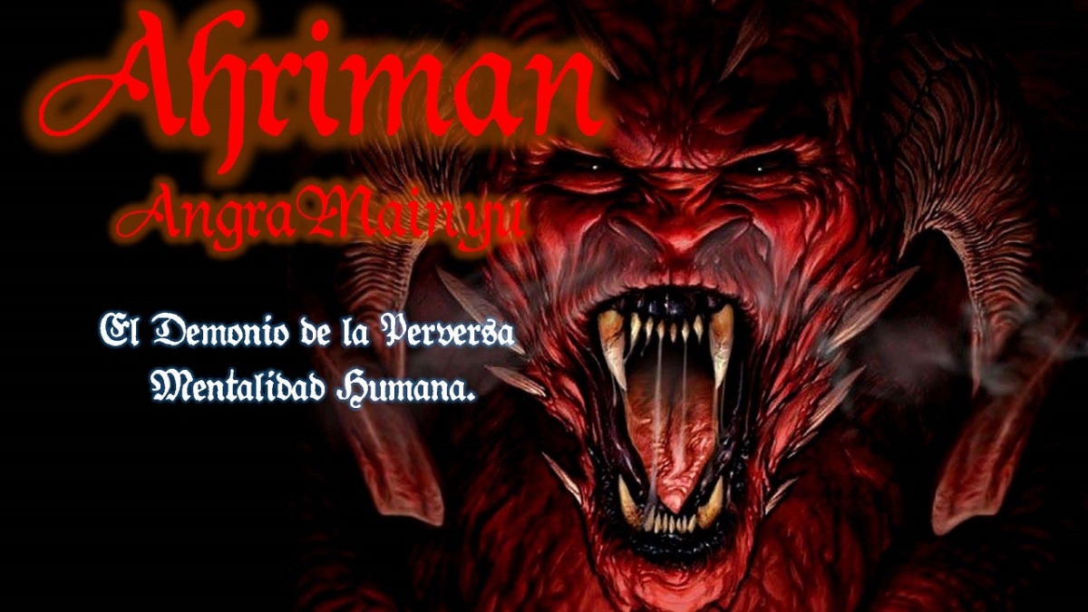 AHRIMAN: El Demonio de la Perversidad de la Mente Humana